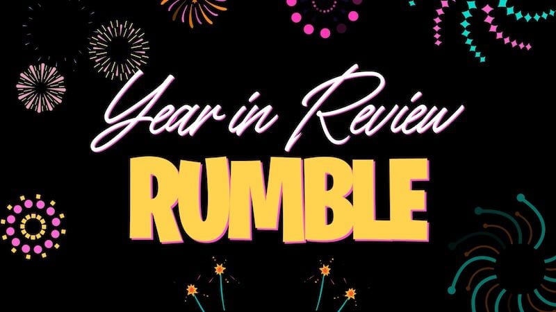 Year In Review Rumble!